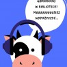 Na plakacie rysunek krowy w słuchawkach i napis audiobooki w bibliotece.